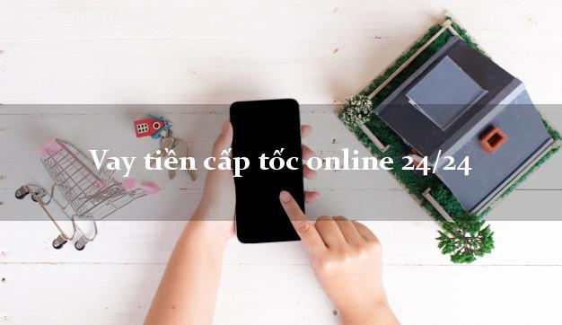 Vay tiền cấp tốc online 24/24