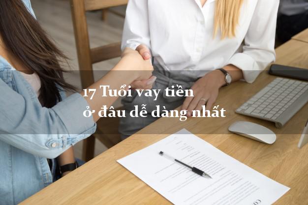 17 Tuổi vay tiền ở đâu dễ dàng nhất