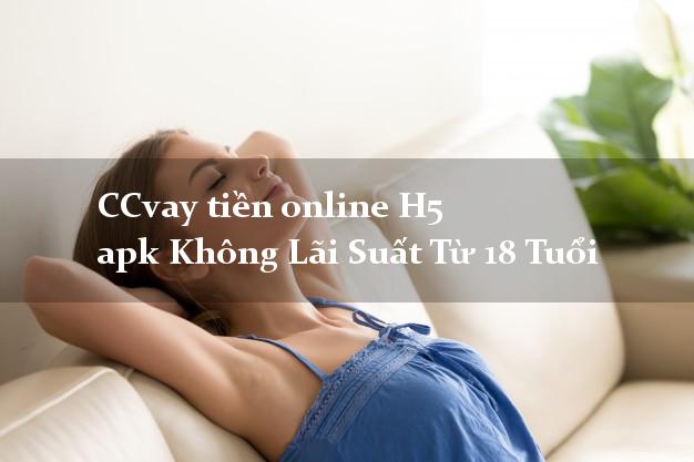 CCvay tiền online H5 apk Không Lãi Suất Từ 18 Tuổi