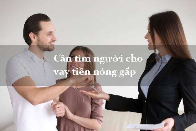 Cần tìm người cho vay tiền nóng gấp trực tuyến